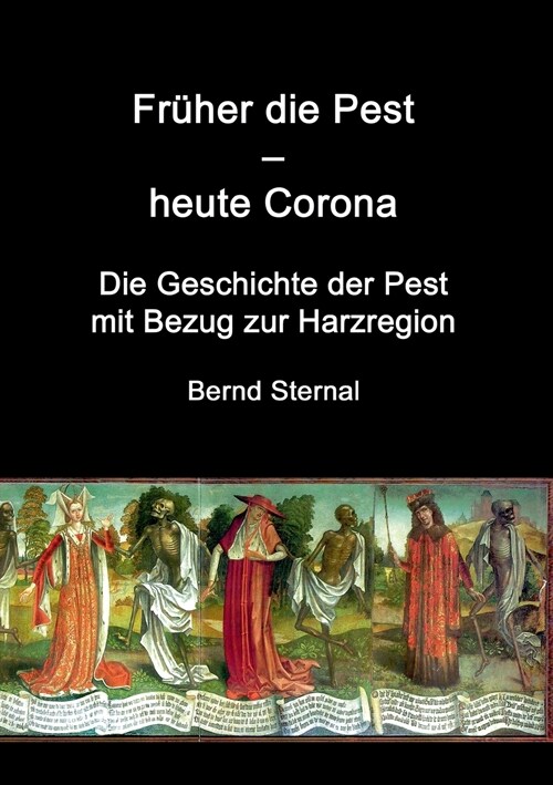 Fr?er die Pest - heute Corona: Die Geschichte der Pest mit Bezug zur Harzregion (Paperback)