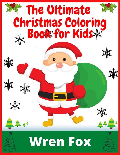 The Ultimate Christmas Coloring Book for Kids: 100 Beautiful Pages to Color with Santa Claus & More! (Paperback)