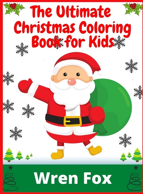 The Ultimate Christmas Coloring Book for Kids: 100 Beautiful Pages to Color with Santa Claus & More! (Hardcover)
