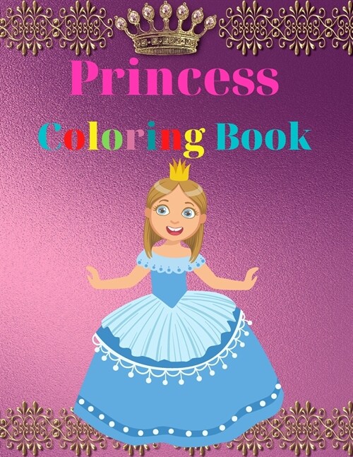 Princess Coloring Book: Amazing Princess Coloring Book for Kids - Gift for Boys & Girls, Ages 2-4 4-6 4-8 6-8 - Coloring Fun and Awesome Facts (Paperback)