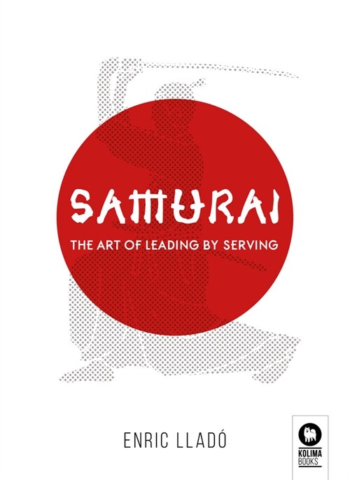 Samurai: The art of leading by serving (Paperback)