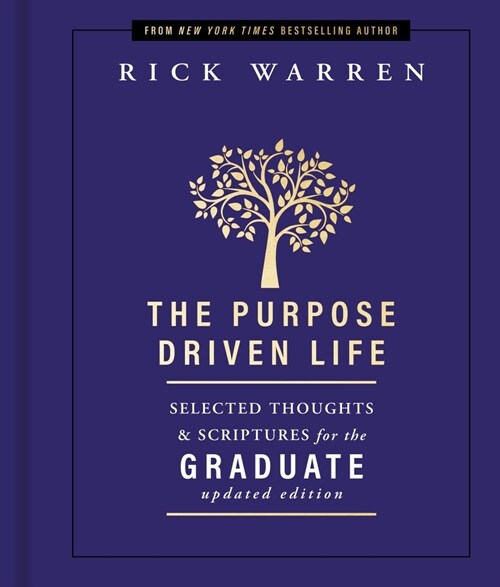 The Purpose Driven Life: Selected Thoughts & Scriptures for the Graduate (Hardcover)