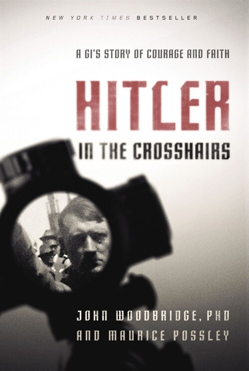 Hitler in the Crosshairs: A Gis Story of Courage and Faith (Paperback)