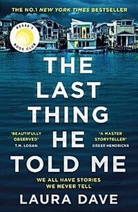 The Last Thing He Told Me : The No. 1 New York Times Bestseller and Reese's Book Club Pick (Paperback, Main)