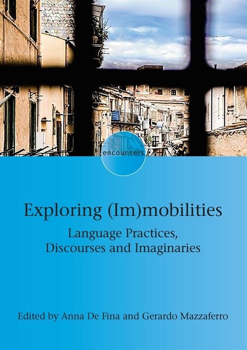 Exploring (Im)mobilities : Language Practices, Discourses and Imaginaries (Paperback)