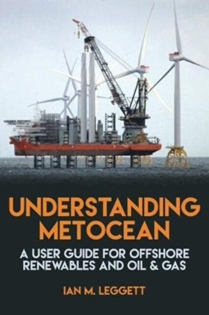 Understanding Metocean : A User Guide for Offshore Renewables and Oil & Gas (Hardcover)