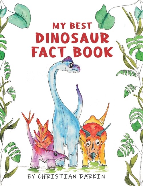 My Best Dinosaur Fact Book : A Dinosaur Picture Book For Children Ages 2 to 5.  The Perfect Dinosaur Early Reader For Kids. (Paperback)