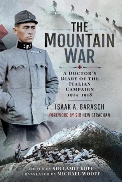 The Mountain War : A Doctors Diary of the Italian Campaign 1914-1918 (Hardcover)