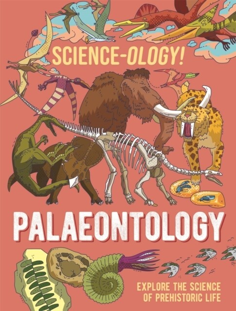Science-ology!: Palaeontology (Hardcover)