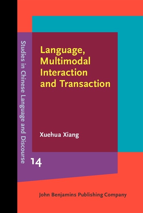 Language, Multimodal Interaction and Transaction : Studies of a Southern Chinese marketplace (Hardcover)