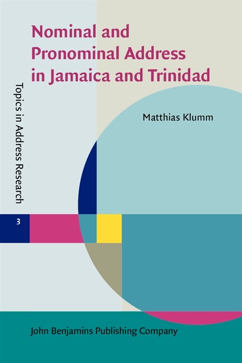 Nominal and Pronominal Address in Jamaica and Trinidad : Variation and patterns (Hardcover)