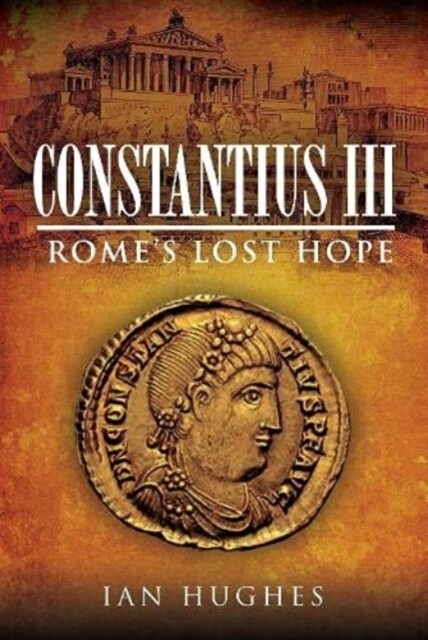 Constantius III : Romes Lost Hope (Hardcover)