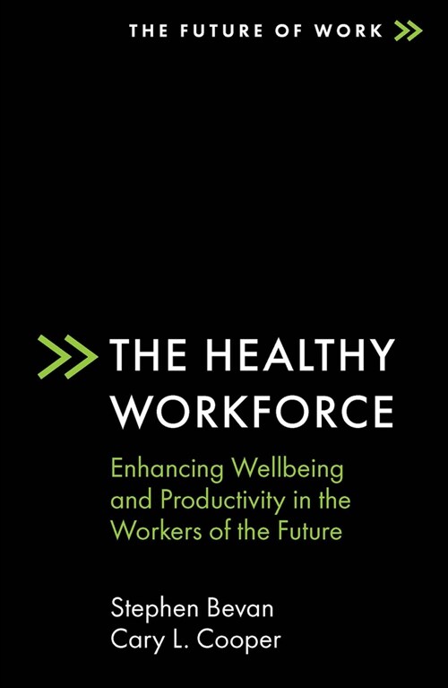 The Healthy Workforce : Enhancing Wellbeing and Productivity in the Workers of the Future (Paperback)