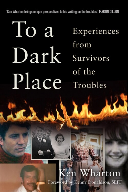 To a Dark Place : Experiences from Survivors of the Troubles (Hardcover)