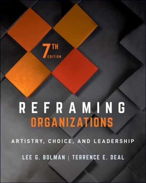 Reframing Organizations: Artistry, Choice, and Leadership (Paperback, 7)