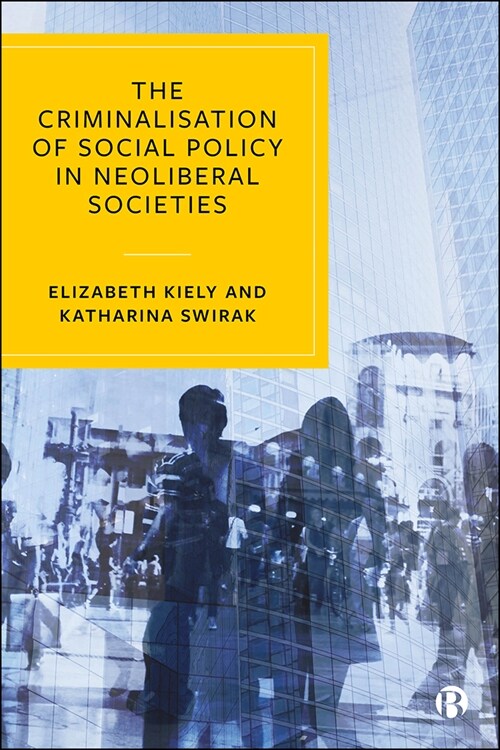 The Criminalisation of Social Policy in Neoliberal Societies (Hardcover)