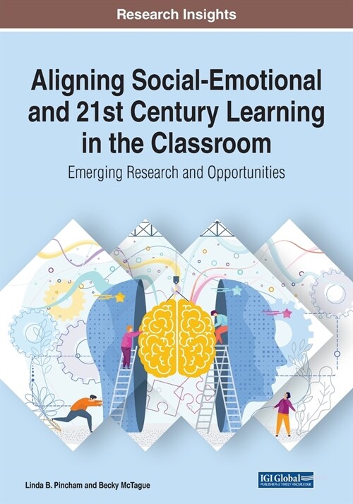 Aligning Social-Emotional and 21st Century Learning in the Classroom: Emerging Research and Opportunities (Paperback)