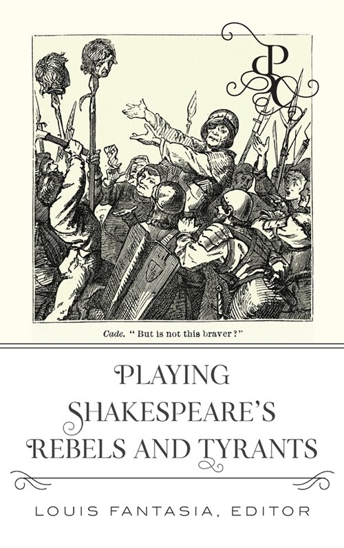 Playing Shakespeares Rebels and Tyrants (Hardcover, New ed)