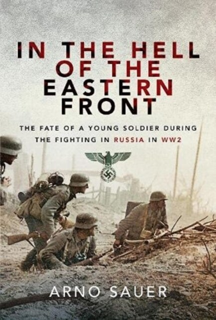 In the Hell of the Eastern Front : The Fate of a Young Soldier During the Fighting in Russia in WW2 (Paperback)