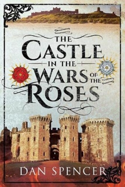 The Castle in the Wars of the Roses (Paperback)