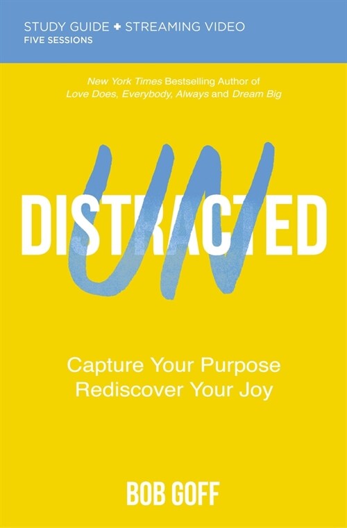 Undistracted Bible Study Guide Plus Streaming Video: Capture Your Purpose. Rediscover Your Joy. (Paperback)