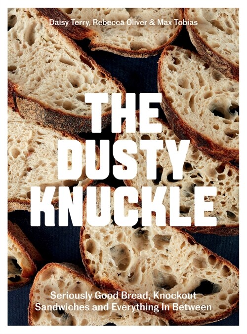 The Dusty Knuckle : Seriously Good Bread, Knockout Sandwiches and Everything In Between (Hardcover)