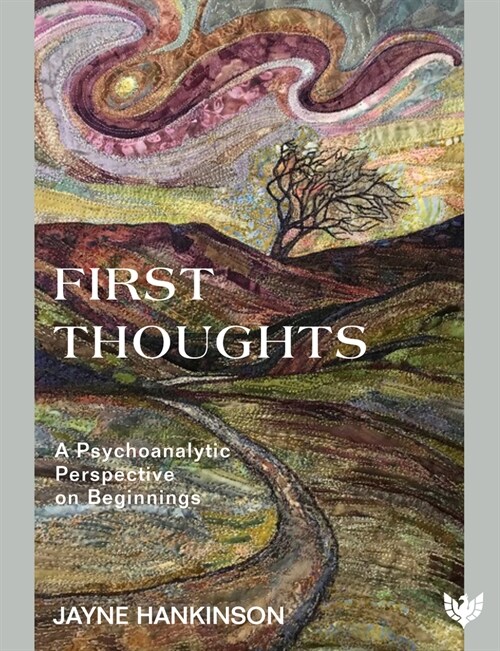 First Thoughts : A Psychoanalytic Perspective on Beginnings (Paperback)