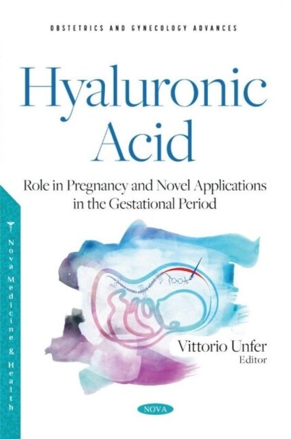 Hyaluronic Acid : Role in Pregnancy and Novel Applications in the Gestational Period (Paperback)