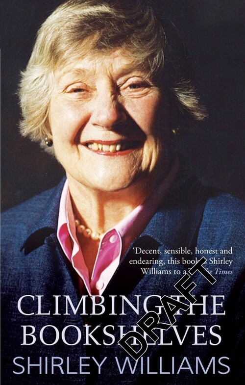 Climbing The Bookshelves : The autobiography of Shirley Williams (Paperback)