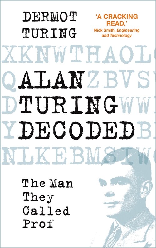 Alan Turing Decoded : The Man They Called Prof (Hardcover)