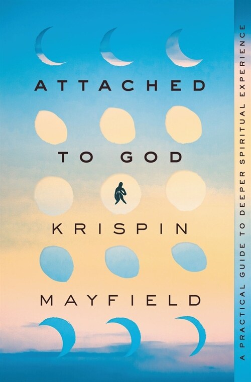 Attached to God: A Practical Guide to Deeper Spiritual Experience (Paperback)