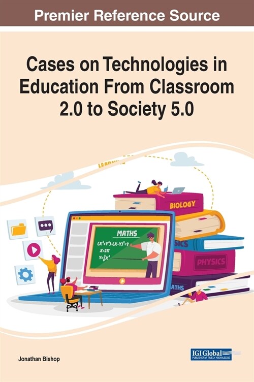 Cases on Technologies in Education From Classroom 2.0 to Society 5.0 (Hardcover)