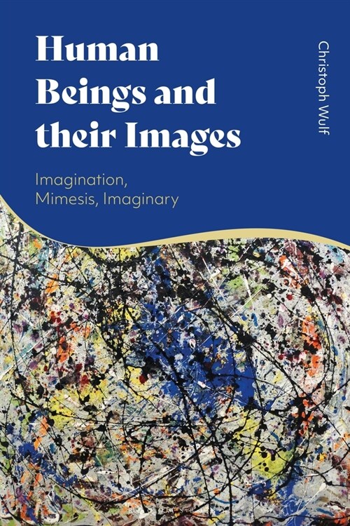 Human Beings and their Images : Imagination, Mimesis, Performativity (Hardcover)