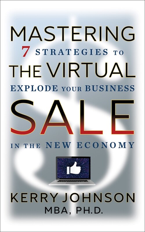 Mastering the Virtual Sale: 7 Strategies to Explode Your Business in the New Economy (Hardcover)