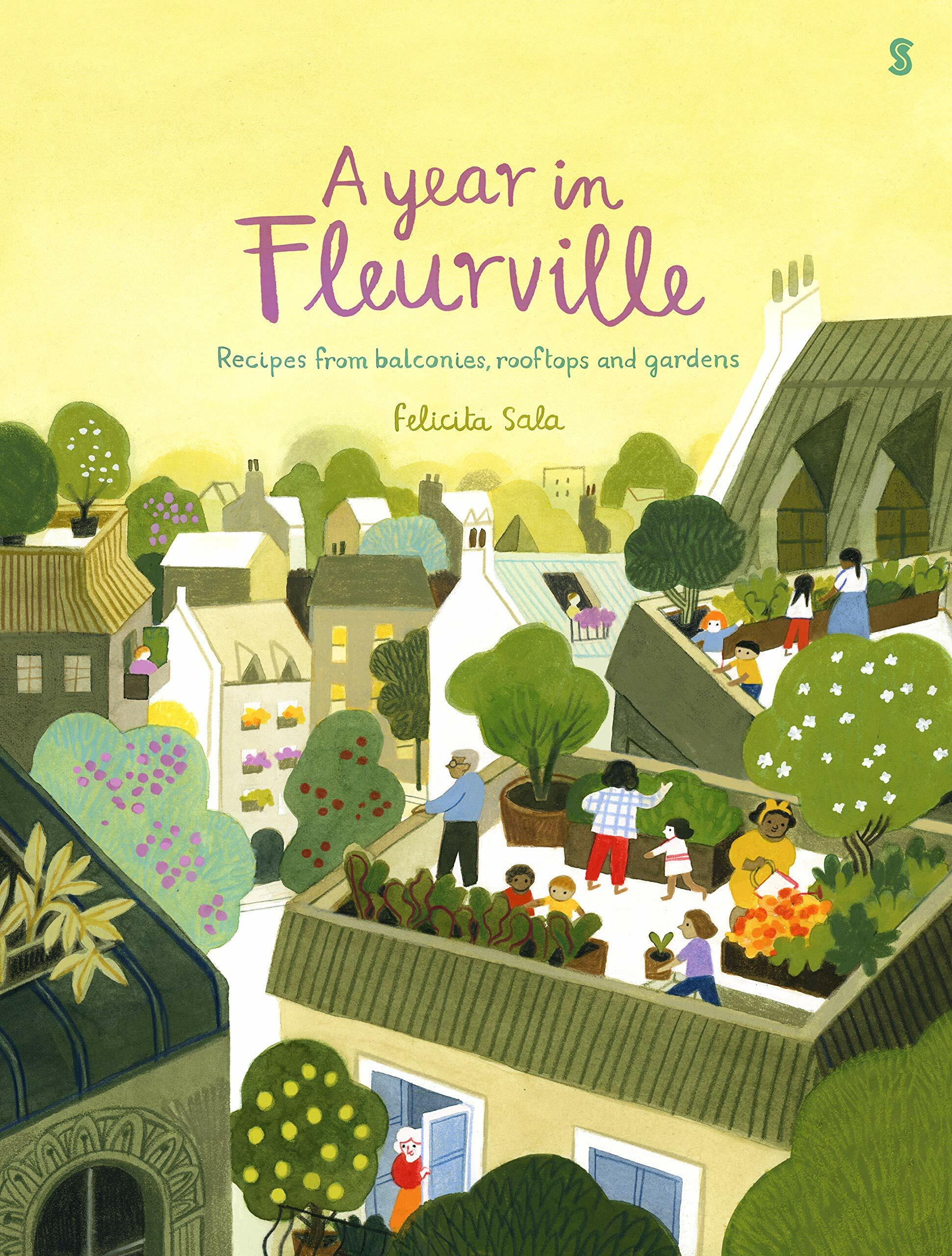 A Year in Fleurville : recipes from balconies, rooftops, and gardens (Hardcover)