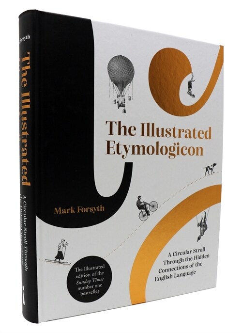 The Illustrated Etymologicon : A Circular Stroll Through the Hidden Connections of the English Language (Hardcover)