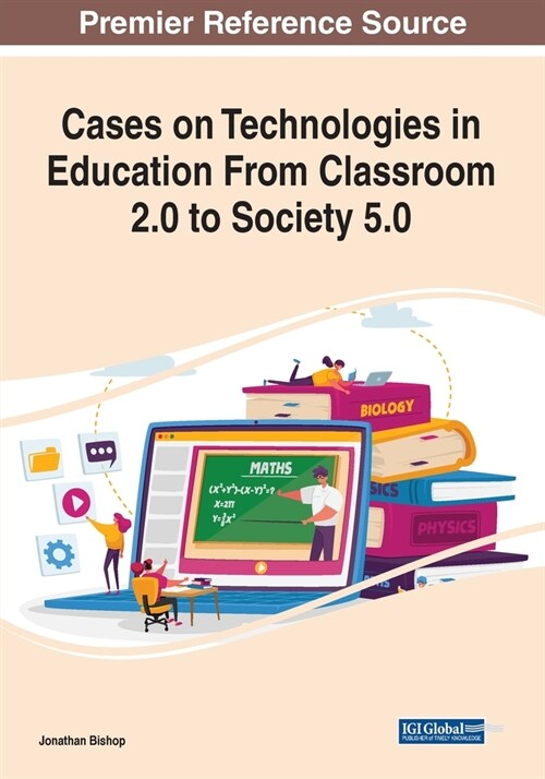 Cases on Technologies in Education From Classroom 2.0 to Society 5.0 (Paperback)