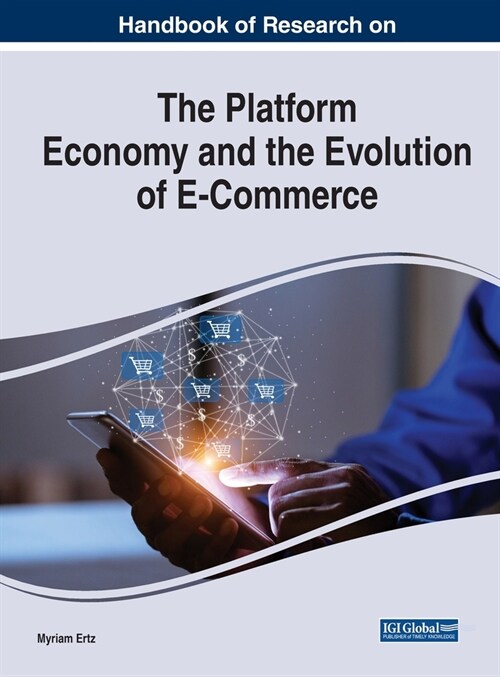 Handbook of Research on the Platform Economy and the Evolution of E-Commerce (Hardcover)