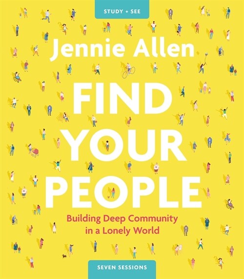 Find Your People Bible Study Guide Plus Streaming Video: Building Deep Community in a Lonely World (Paperback)