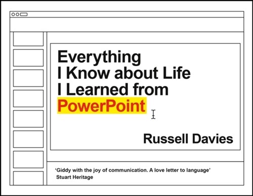 Everything I Know about Life I Learned from PowerPoint (Hardcover, Main)