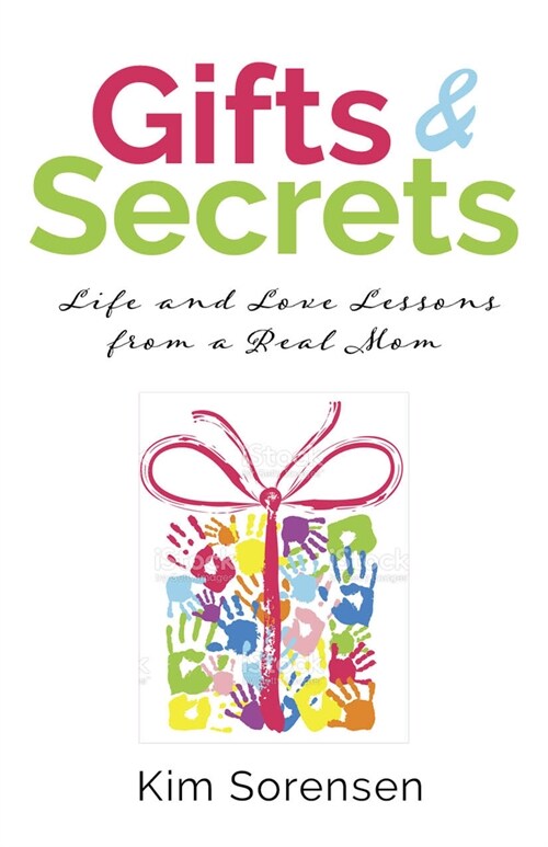 Gifts & Secrets: Life and Love Lessons from a Real Mom (Paperback)