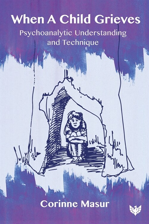 When A Child Grieves : Psychoanalytic Understanding and Technique (Paperback)