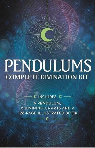 Pendulums Complete Divination Kit : A Pendulum, 8 Divining Charts and a 128-Page Illustrated Book (Paperback)