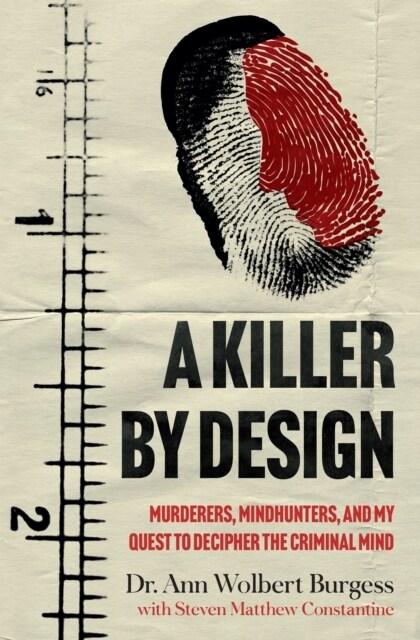 A Killer by Design : Murderers, Mindhunters, and My Quest to Decipher the Criminal Mind (Hardcover)