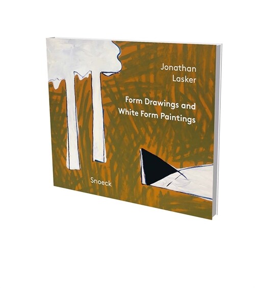 Jonathan Lasker: Form Drawings an White Form Paintings: Kienbaum Artists Books 2021 (Hardcover)
