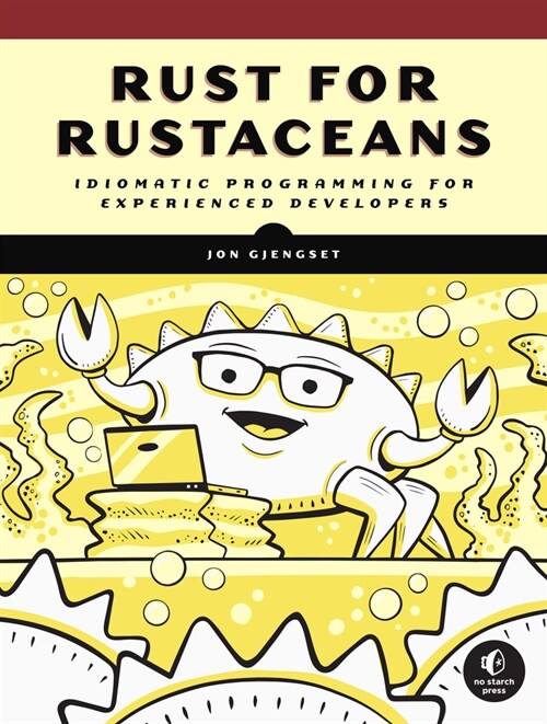 Rust for Rustaceans: Idiomatic Programming for Experienced Developers (Paperback)