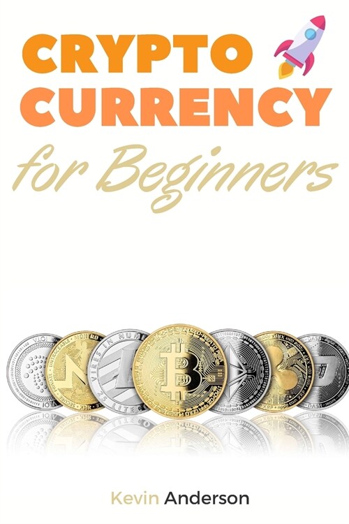 Cryptocurrency for Beginners: A Comprehesive Guide to the World of Bitcoin, Blockchain and ERC-20 Tokens - Discover the Best Projects to Invest In D (Paperback)