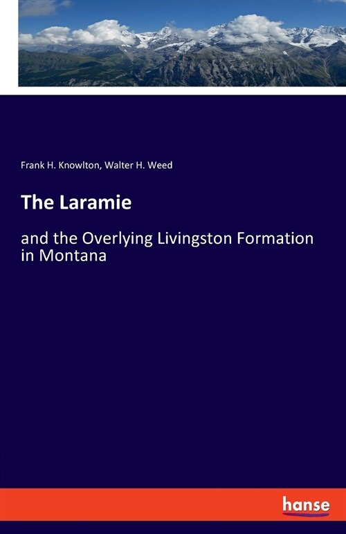 The Laramie: and the Overlying Livingston Formation in Montana (Paperback)