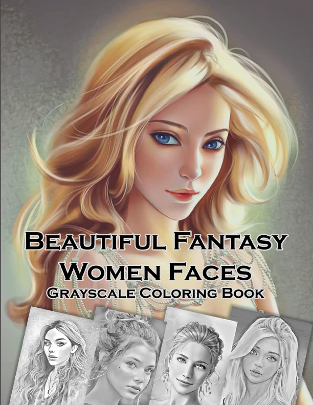 Beautiful Fantasy Women Faces Grayscale Coloring Book (Paperback)