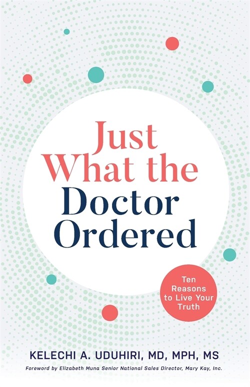 Just What the Doctor Ordered: Ten Reasons to Live Your Truth (Paperback)